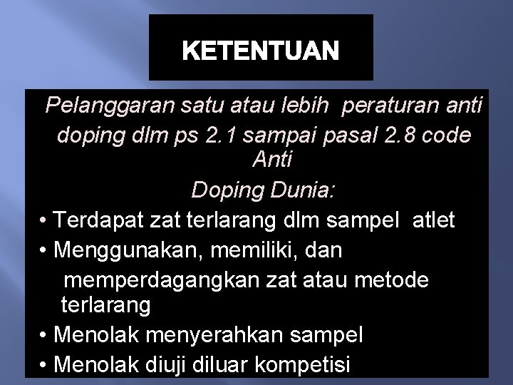 KETENTUAN Pelanggaran satu atau lebih peraturan anti doping dlm ps 2. 1 sampai pasal