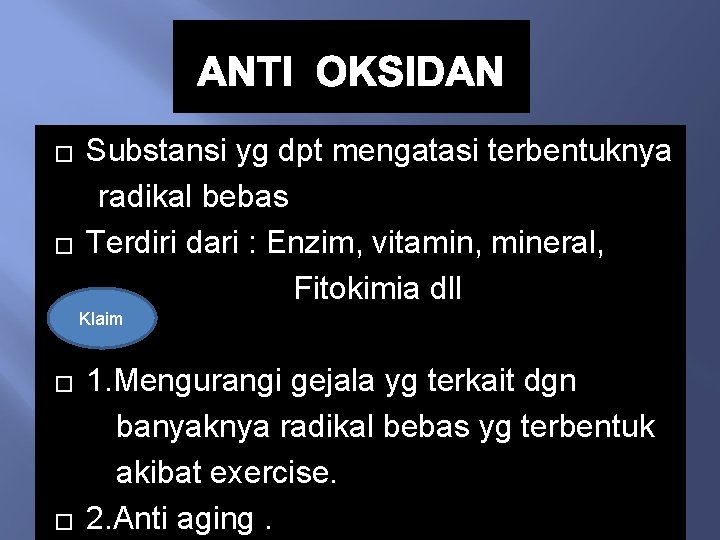 ANTI OKSIDAN � � Substansi yg dpt mengatasi terbentuknya radikal bebas Terdiri dari :