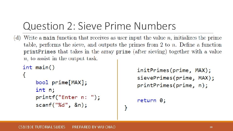 Question 2: Sieve Prime Numbers CS 1010 E TUTORIAL SLIDES PREPARED BY WU CHAO Question 2: Sieve Prime Numbers CS 1010 E TUTORIAL SLIDES PREPARED BY WU CHAO