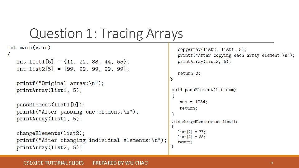 Question 1: Tracing Arrays CS 1010 E TUTORIAL SLIDES PREPARED BY WU CHAO 3 Question 1: Tracing Arrays CS 1010 E TUTORIAL SLIDES PREPARED BY WU CHAO 3