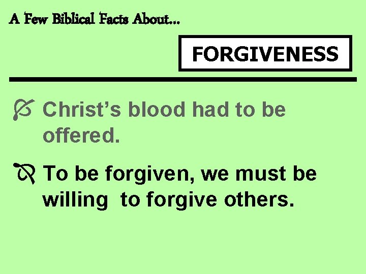 A Few Biblical Facts About… FORGIVENESS Í Christ’s blood had to be offered. Î