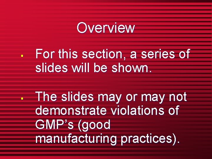 Overview § § For this section, a series of slides will be shown. The