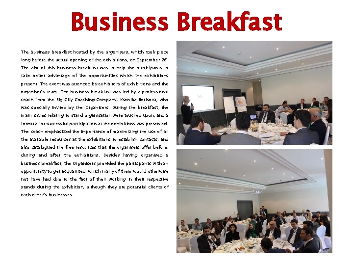 Business Breakfast The business breakfast hosted by the organisers, which took place long before