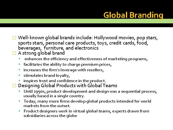 Global Branding Well-known global brands include: Hollywood movies, pop stars, sports stars, personal care