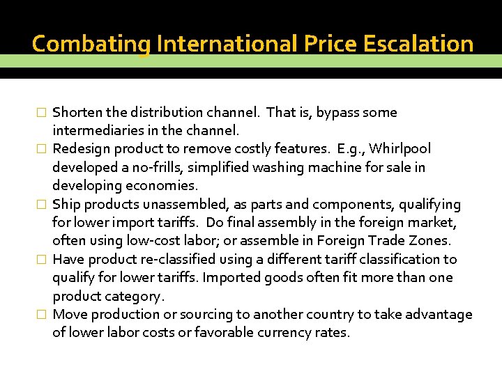 Combating International Price Escalation � � � Shorten the distribution channel. That is, bypass