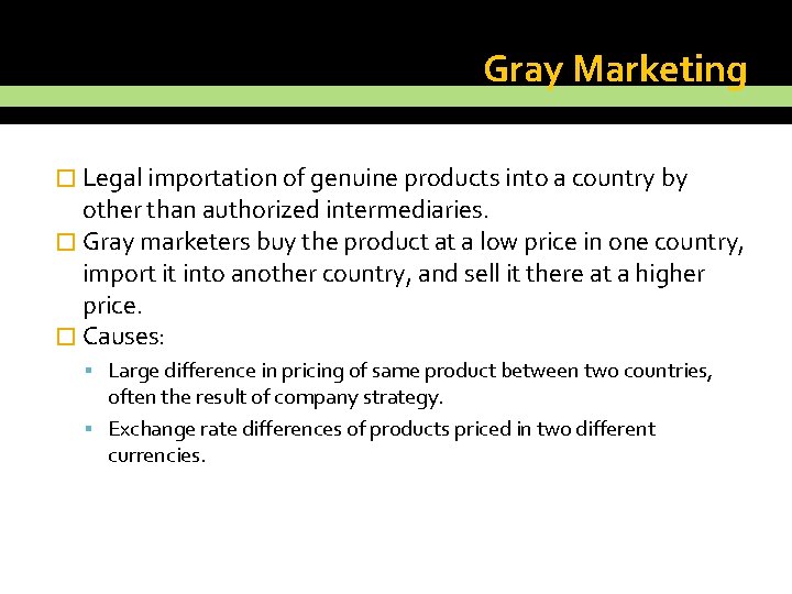 Gray Marketing � Legal importation of genuine products into a country by other than