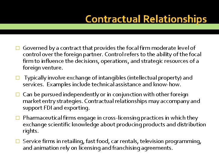 Contractual Relationships � Governed by a contract that provides the focal firm moderate level