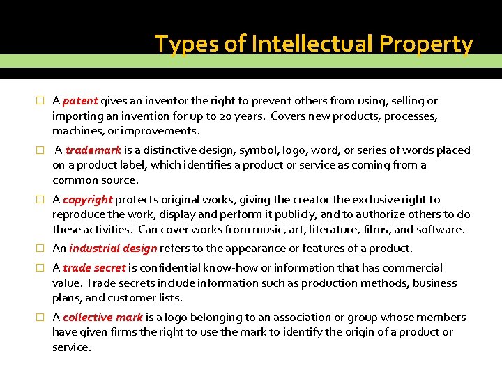 Types of Intellectual Property � A patent gives an inventor the right to prevent