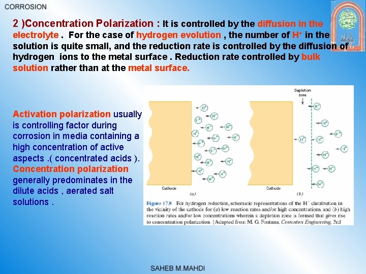 2 )Concentration Polarization : It is controlled by the diffusion in the electrolyte. For