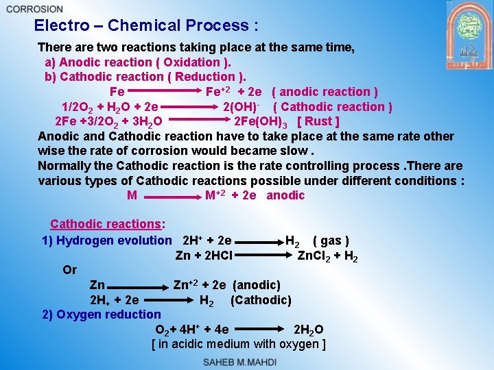 Electro – Chemical Process : There are two reactions taking place at the same