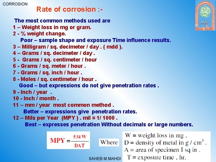 Rate of corrosion : The most common methods used are 1 – Weight loss