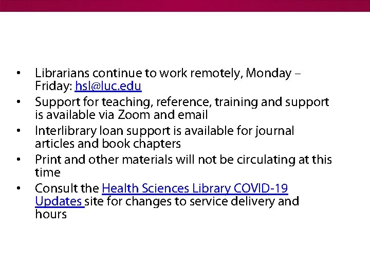  • • • Librarians continue to work remotely, Monday – Friday: hsl@luc. edu