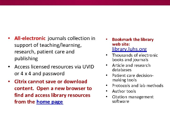  • All-electronic journals collection in support of teaching/learning, research, patient care and publishing