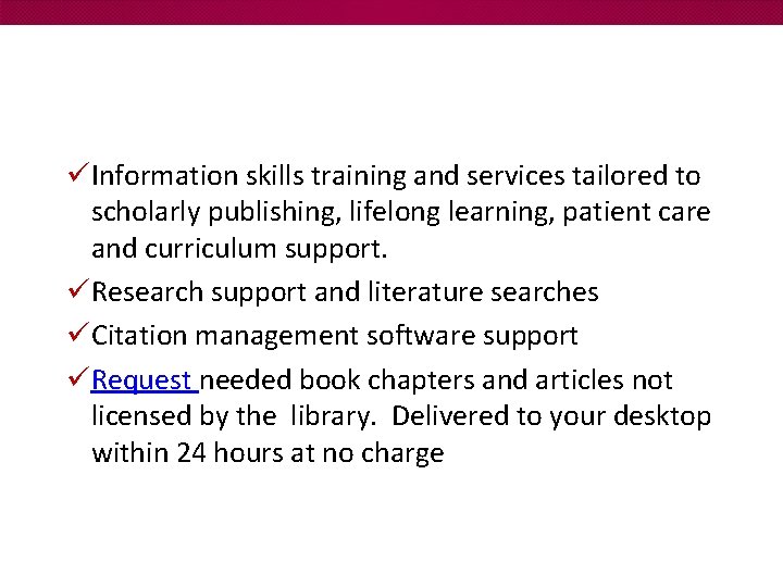 üInformation skills training and services tailored to scholarly publishing, lifelong learning, patient care and