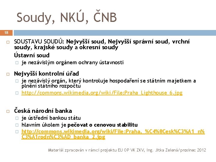 Soudy, NKÚ, ČNB 18 SOUSTAVU SOUDŮ: Nejvyšší soud, Nejvyšší správní soud, vrchní soudy, krajské