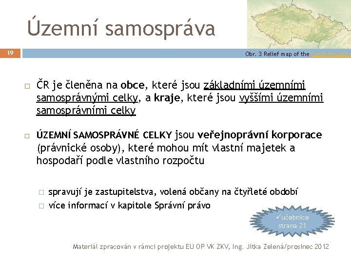 Územní samospráva 19 Obr. 3 Relief map of the Czech Republic ČR je členěna