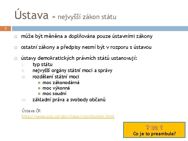 Ústava = nejvyšší zákon státu 3 může být měněna a doplňována pouze ústavními zákony