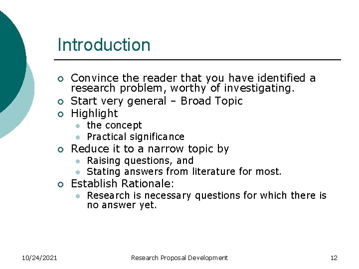 Introduction ¡ ¡ ¡ Convince the reader that you have identified a research problem,