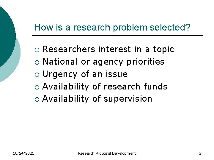 How is a research problem selected? Researchers interest in a topic ¡ National or