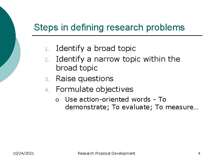 Steps in defining research problems 1. 2. 3. 4. Identify a broad topic Identify