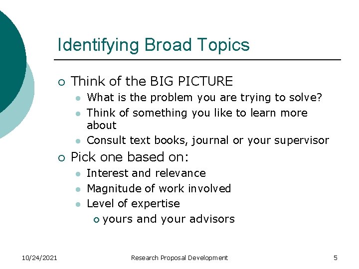 Identifying Broad Topics ¡ Think of the BIG PICTURE l l l ¡ Pick