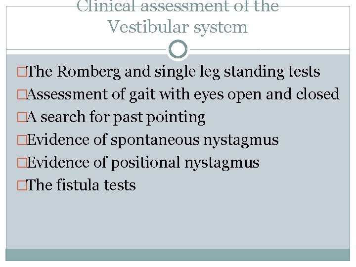 Clinical assessment of the Vestibular system �The Romberg and single leg standing tests �Assessment