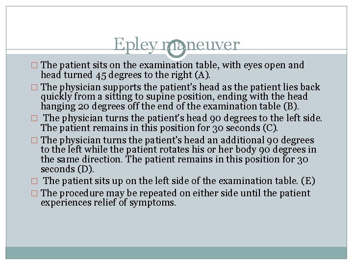 Epley maneuver � The patient sits on the examination table, with eyes open and