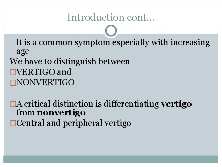 Introduction cont… It is a common symptom especially with increasing age We have to