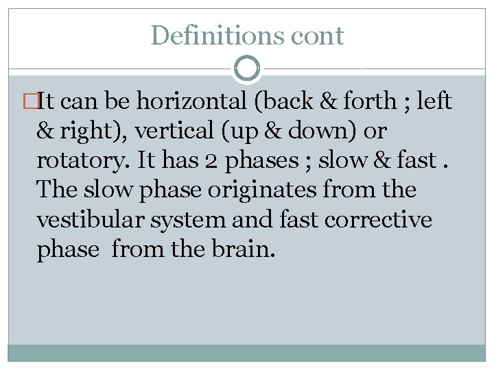 Definitions cont �It can be horizontal (back & forth ; left & right), vertical