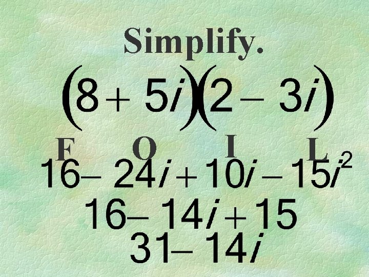Simplify. F O I L 