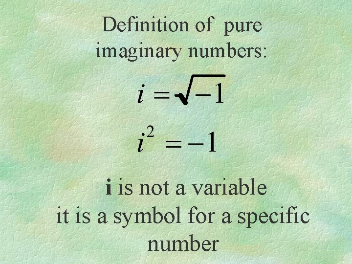 Definition of pure imaginary numbers: i is not a variable it is a symbol
