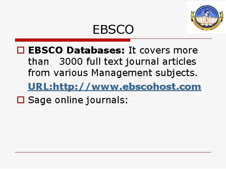 EBSCO o EBSCO Databases: It covers more than 3000 full text journal articles from
