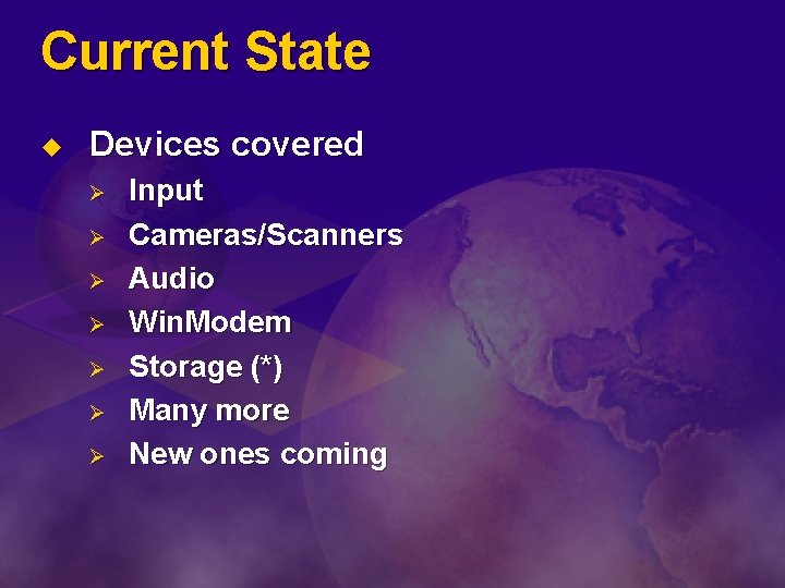 Current State u Devices covered Ø Ø Ø Ø Input Cameras/Scanners Audio Win. Modem