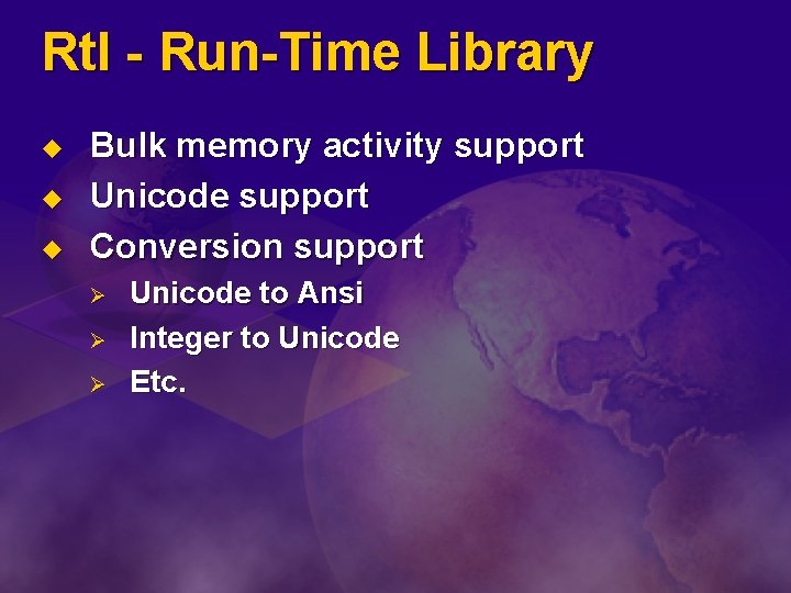 Rtl - Run-Time Library u u u Bulk memory activity support Unicode support Conversion