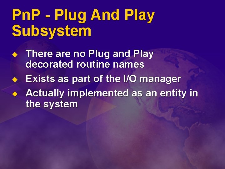 Pn. P - Plug And Play Subsystem u u u There are no Plug