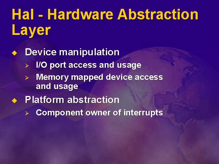 Hal - Hardware Abstraction Layer u Device manipulation Ø Ø u I/O port access