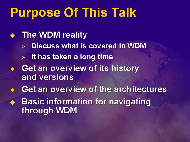 Purpose Of This Talk u The WDM reality Ø Ø u u u Discuss