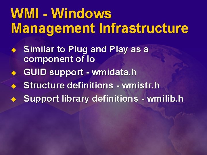 WMI - Windows Management Infrastructure u u Similar to Plug and Play as a