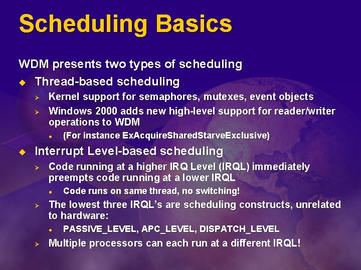 Scheduling Basics WDM presents two types of scheduling u Thread-based scheduling Ø Ø Kernel