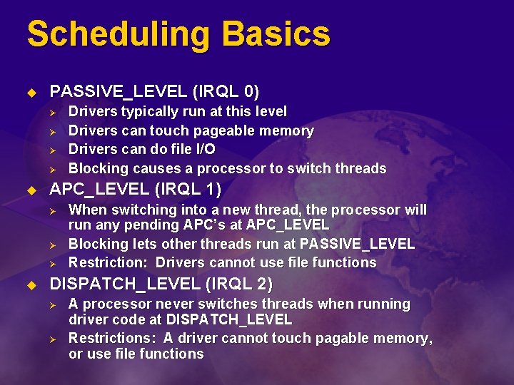 Scheduling Basics u PASSIVE_LEVEL (IRQL 0) Ø Ø u APC_LEVEL (IRQL 1) Ø Ø