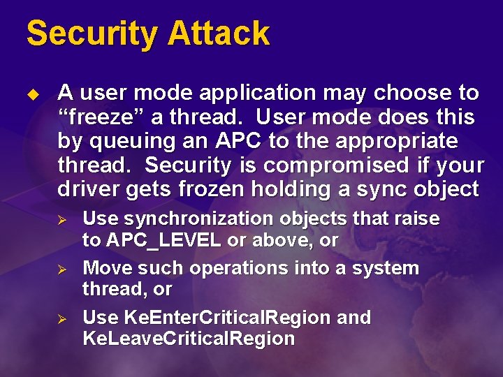 Security Attack u A user mode application may choose to “freeze” a thread. User