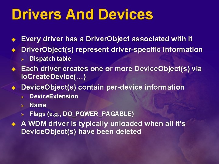 Drivers And Devices u u Every driver has a Driver. Object associated with it