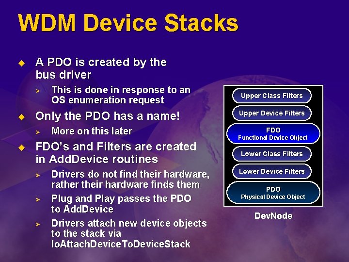 WDM Device Stacks u A PDO is created by the bus driver Ø u
