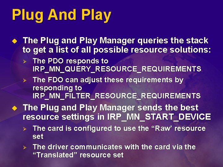 Plug And Play u The Plug and Play Manager queries the stack to get