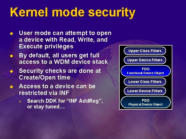 Kernel mode security u u User mode can attempt to open a device with
