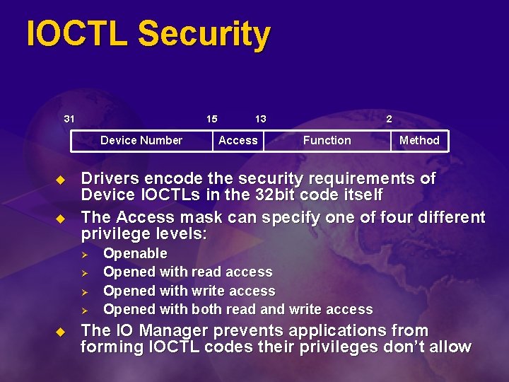 IOCTL Security 31 15 Device Number u u Access 2 Function Method Drivers encode