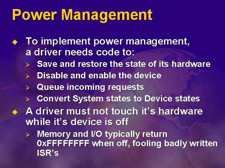 Power Management u To implement power management, a driver needs code to: Ø Ø