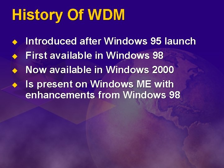 History Of WDM u u Introduced after Windows 95 launch First available in Windows