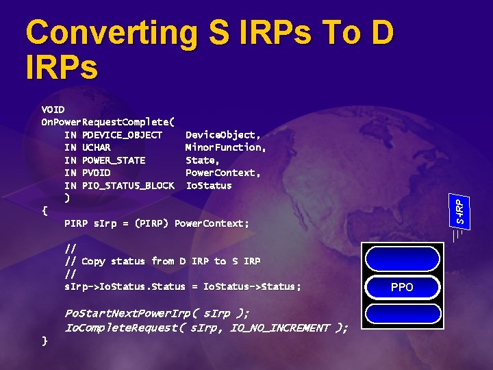 Converting S IRPs To D IRPs // // Copy status from D IRP to
