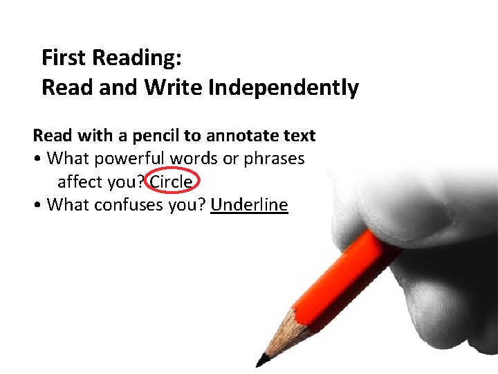 First Reading: Read and Write Independently Read with a pencil to annotate text •